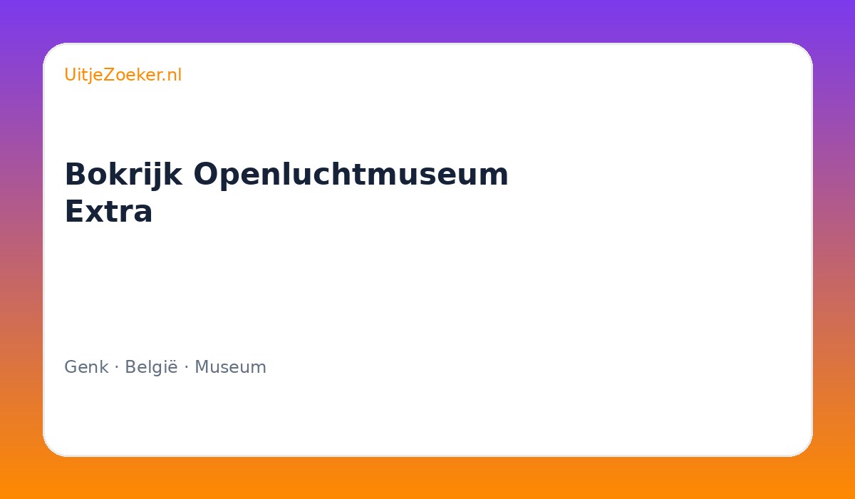 Bokrijk Openluchtmuseum Extra