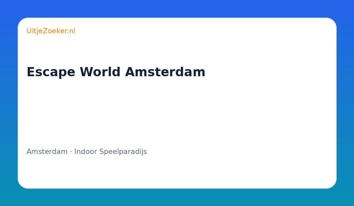 Escape World Amsterdam