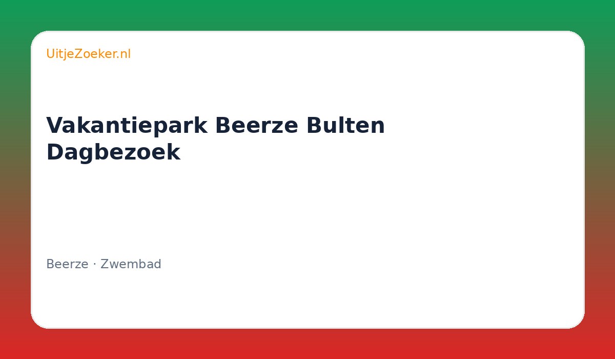 Vakantiepark Beerze Bulten Dagbezoek